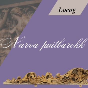 Lecture "Narva Wooden Baroque" Project Summary (RUS)