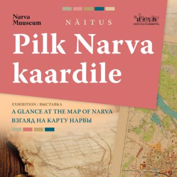 Narva Muuseumis on uus Narva kaardistamise ajaloole pühendatud näitus.