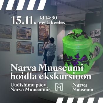 Эксклюзивная экскурсия в фондах Нарвского музея (EST)