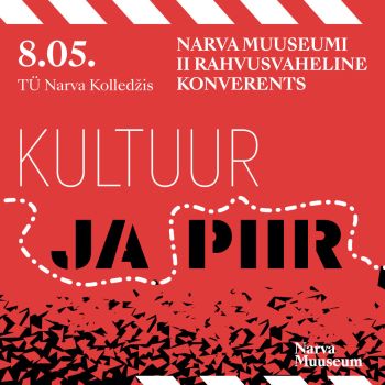 Narva Muuseumi II rahvusvaheline konverents „Kultuur ja piir“