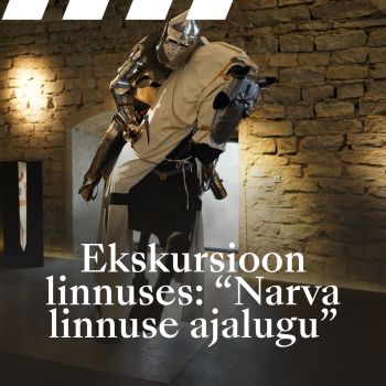 Ekskursioon linnuses: Narva linnuse ajalugu (ENG)