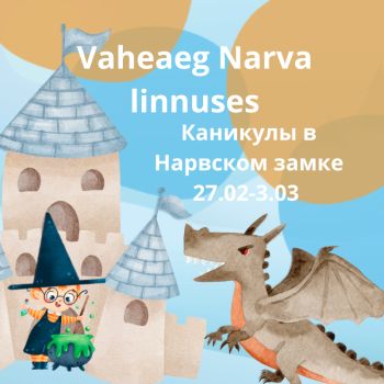 Vaheaeg Narva linnuses (27.02 - 03.03)