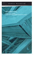 НАРВСКИЙ МУЗЕЙ. ИЗДАНИЕ 18. 2017. Бывшие киты Нарвы — крепость, торговля, промышленность